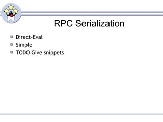 RPC Serialization
Direct-Eval
Simple
TODO Give snippets
 