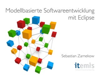 Model Driven Software Development
                       with Eclipse



                            Sven Efftinge

                      Sebastian Zarnekow
 