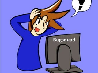 Bugsquad
 