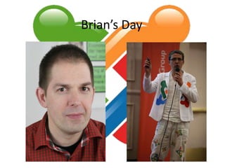 Brian’s Day

 