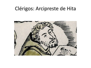 Clérigos: Arcipreste de Hita
 