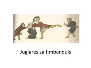Juglares saltimbanquis
 