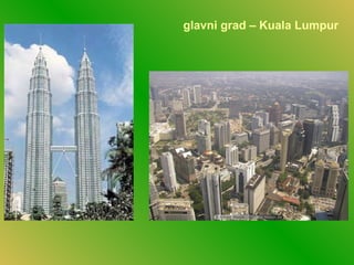 glavni grad – Kuala Lumpur
 