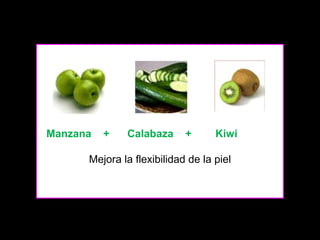 Manzana

+

Calabaza

+

Kiwi

Mejora la flexibilidad de la piel

 