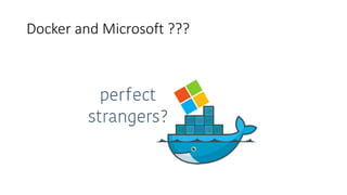 Docker and Microsoft ???
 