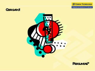 Obrigado!  Perguntas?  