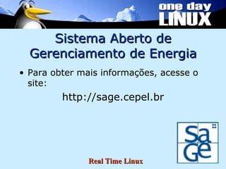 Sistema Aberto de Gerenciamento de Energia Para obter mais informações, acesse o site: http://sage.cepel.br 