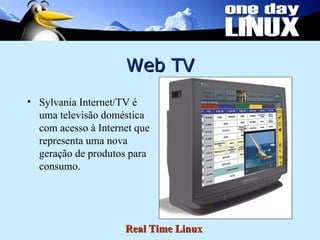 Web TV Sylvania Internet/TV é uma televisão doméstica com acesso à Internet que representa uma nova geração de produtos para consumo.  