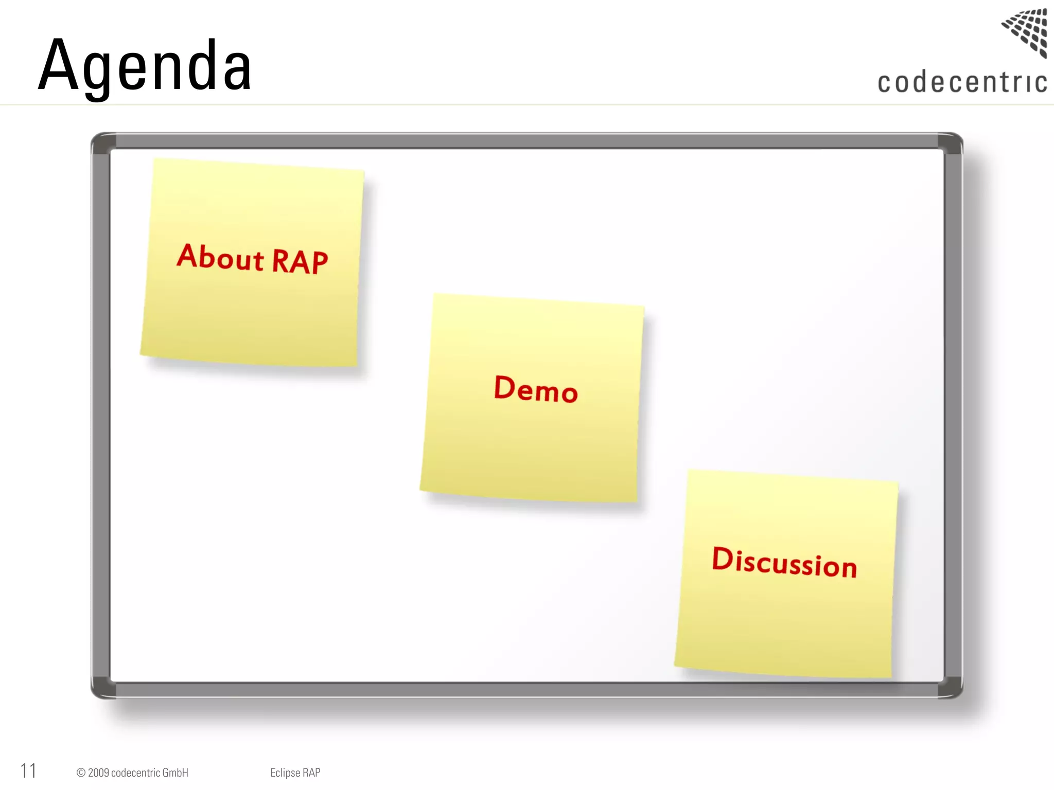 Agenda




11   © 2009 codecentric GmbH   Eclipse RAP
 