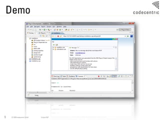 Demo




9   © 2009 codecentric GmbH   Eclipse RAP
 