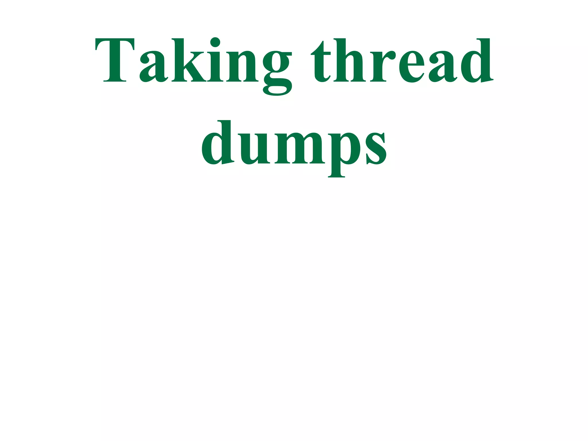 Taking thread
   dumps
 
