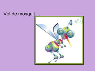 Vol de mosquit.... 