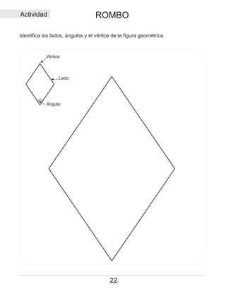 ROMBO
22
Identifica los lados, ángulos y el vértice de la figura geométrica.
Actividad
Lado
Vértice
Ángulo
 
