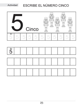 ESCRIBE EL NÚMERO CINCO
25
Cinco55 5 5 5 5 5 5 5 555
5
Actividad
 