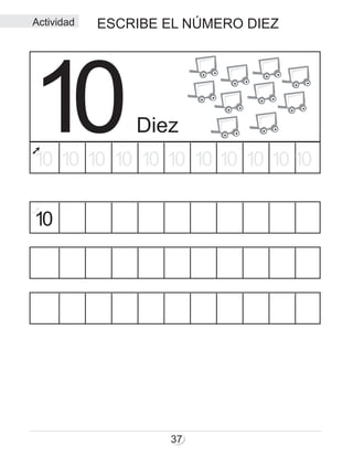 ESCRIBE EL NÚMERO DIEZ
37
Diez1010 10 10 10 10 10 10 10 10 1010
10
Actividad
 