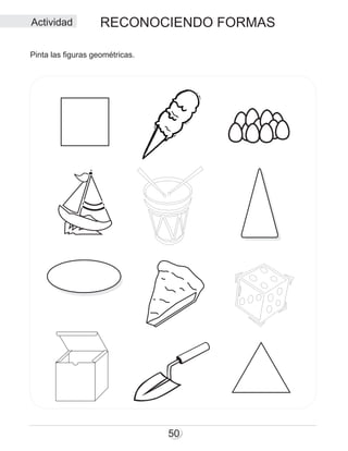 RECONOCIENDO FORMAS
50
Actividad
Pinta las figuras geométricas.
 