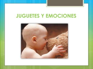 JUGUETES Y EMOCIONES
 