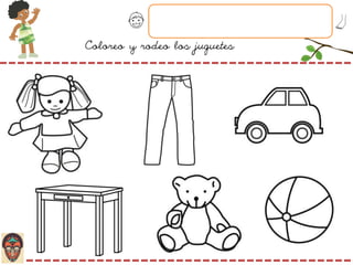 Coloreo y rodeo los juguetes
 