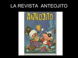 LA REVISTA  ANTEOJITO 