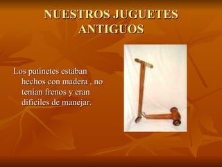 NUESTROS JUGUETES ANTIGUOS ,[object Object]