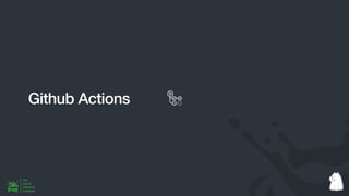 Github Actions
 