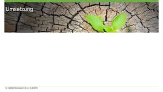 Dr. Steffen Tomschke | B-S-S | 15.09.2016
Umsetzung
 