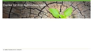 Dr. Steffen Tomschke | B-S-S | 15.09.2016
Danke für Ihre Aufmerksamkeit
 