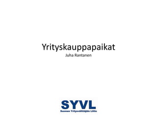 Yrityskauppapaikat
     Juha Rantanen
 