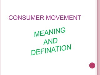 CONSUMER MOVEMENT
 