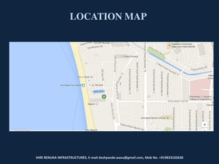LOCATION MAP
SHRI RENUKA INFRASTRUCTURES, E-mail deshpande.wasu@gmail.com, Mob No. +919833103638
 