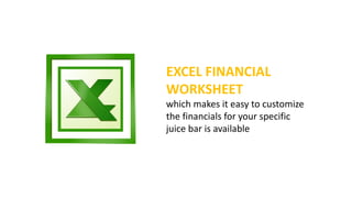 EXCEL FINANCIAL
WORKSHEET
which makes it easy to customize
the financials for your specific
juice bar is available
For more information, to read product reviews and to order visit:
http://www.juicebarbusinessplan.info/
or
https://www.fiverr.com/jssnetbay/deliver-a-juice-bar-business-plan
 