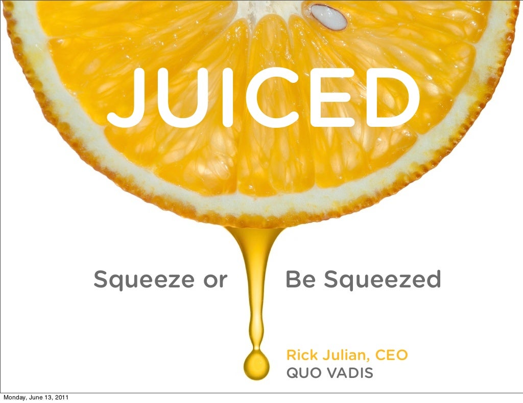 Juiced Squeeze or Be Squeezed