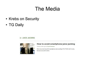 The Media
● Krebs on Security
● TG Daily
 