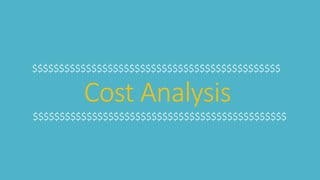 Cost Analysis
$$$$$$$$$$$$$$$$$$$$$$$$$$$$$$$$$$$$$$$$$$$$$$$
$$$$$$$$$$$$$$$$$$$$$$$$$$$$$$$$$$$$$$$$$$$$$$
 