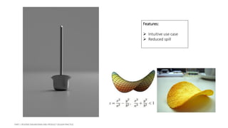 Features:
 Intuitive use case
 Reduced spill
 