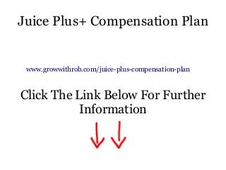 Juice Plus+ Compensation Plan
www.growwithrob.com/juice-plus-compensation-plan
Click The Link Below For Further
Information
 