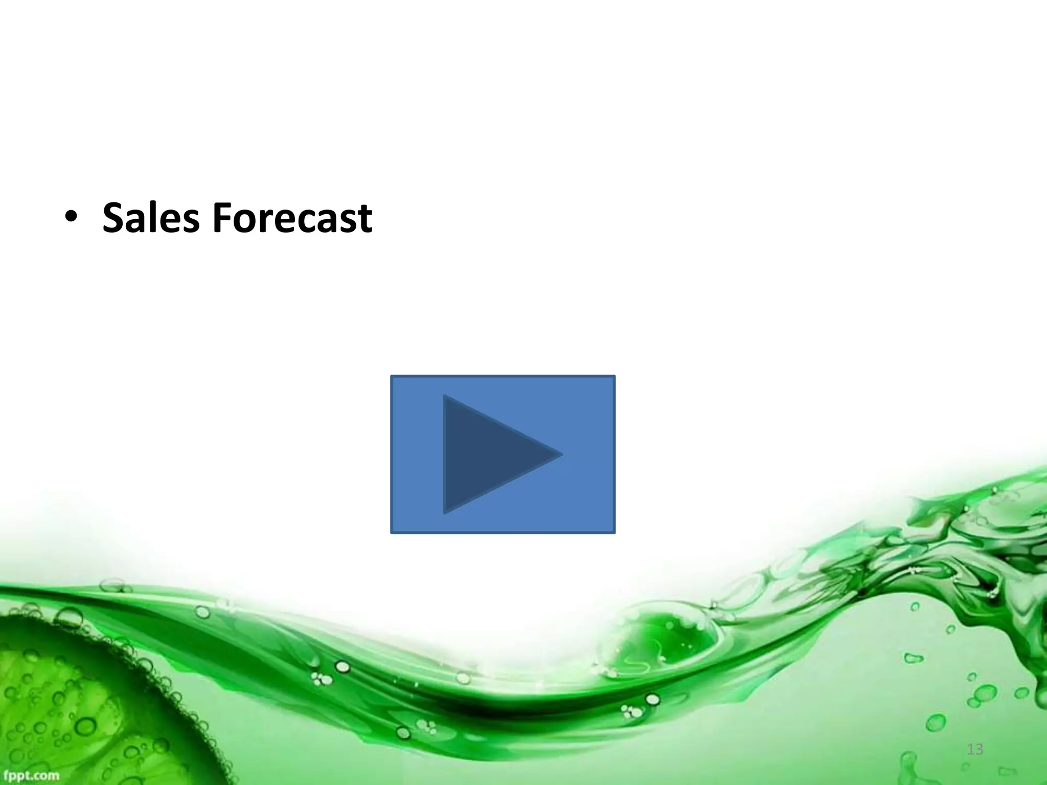 • Sales Forecast
13
 