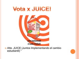 Vota x JUICE!Queremos ser el cambio en el tec y es por ello que te invitamos el 16 y 17 de Noviembre a pasar a nuestro stand que estará ubicado atrás de la cafetería del campus donde encontraras muchas actividades, comida, fiesta, diversión y muchos regalos que te esperan de 9:00am a 3:00pm. No olvides que contamos con tu voto. Juntos seamos el cambio en el tec.