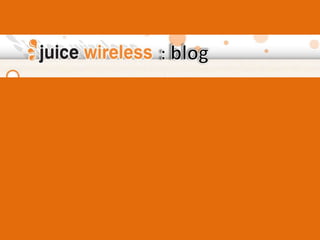 Juice Wireless Blog
