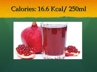 Calories: 16.6 Kcal/ 250mlCalories: 16.6 Kcal/ 250ml
 