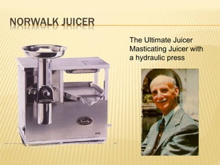 The Ultimate Juicer
Masticating Juicer with
a hydraulic press
 
