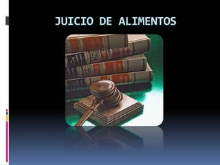 JUICIO DE ALIMENTOS  