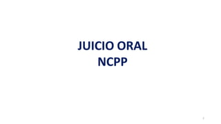 JUICIO ORAL
NCPP
2
 