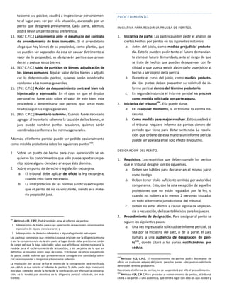 to como sea posible, acudirá a inspeccionar personalmen-
te el lugar para ver por sí la situación, asesorado por un
perito que designará previamente. Cada parte, además,
podrá llevar un perito de su preferencia.
13. [602 C.P.C.] Lanzamiento ante el desahucio del contrato
de arrendamiento de bien inmueble. Si el arrendatario
alega que hay bienes de su propiedad, como plantas, que
no pueden ser separados de ésta sin causar detrimento al
valor de la propiedad, se designarán peritos que proce-
derán a avaluar estos bienes.
14. [657 C.P.C.] Juicio de partición de bienes, adjudicación de
los bienes comunes. Aquí el valor de los bienes a adjudi-
car lo determinarán peritos, quienes serán nombrados
conforme a las normas generales.
15. [761 C.P.C.] Acción de desposeimiento contra el bien raíz
hipotecado o acensuado. En el caso en que el deudor
personal no fuere oído sobre el valor de este bien, éste
procederá a determinarse por peritos, que serán nom-
brados según las reglas generales.
16. [865 C.P.C.] Inventario solemne. Cuando fuere necesario
agregar al inventario solemne la tasación de los bienes, el
juez puede nombrar peritos tasadores, quienes serán
nombrados conforme a las normas generales.
Además, el informe pericial puede ser pedido opcionalmente
como medida probatoria sobre los siguientes puntos
103
.
1. Sobre un punto de hecho para cuya apreciación se re-
quieran los conocimientos que sólo puede aportar un pe-
rito, sobre alguna ciencia o arte que éste domine.
2. Sobre un punto de derecho o legislación extranjera.
a. El tribunal debe aplicar de oficio la ley extranjera,
cuando esto fuere necesario.
b. La interpretación de las normas jurídicas extranjeras
que el perito dé no es vinculante, siendo esa mate-
ria propia del juez.
103
ARTÍCULO 411, C.P.C. Podrá también oírse el informe de peritos:
1. Sobre puntos de hecho para cuya apreciación se necesiten conocimientos
especiales de alguna ciencia o arte; y
2. Sobre puntos de derecho referentes a alguna legislación extranjera.
Los gastos y honorarios que en estos casos se originen por la diligencia misma
o por la comparecencia de la otra parte al lugar donde debe practicarse, serán
de cargo del que la haya solicitado; salvo que el tribunal estime necesaria la
medida para el esclarecimiento de la cuestión, y sin perjuicio de lo que en
definitiva se resuelva sobre pago de costas. El tribunal, de oficio o a petición
de parte, podrá ordenar que previamente se consigne una cantidad pruden-
cial para responder a los gastos y honorarios referidos.
La resolución por la cual se fije el monto de la consignación será notificada
por cédula al que solicitó el informe de peritos. Si dicha parte deja transcurrir
diez días, contados desde la fecha de la notificación, sin efectuar la consigna-
ción, se la tendrá por desistida de la diligencia pericial solicitada, sin más
trámite.
PROCEDIMIENTO
INICIATIVA PARA RENDIR LA PRUEBA DE PERITOS.
1. Iniciativa de parte. Las partes pueden pedir el análisis de
ciertos hechos por peritos en los siguientes instantes:
a. Antes del juicio, como medida prejudicial probato-
ria. Esto lo pueden pedir tanto el futuro demandan-
te como el futuro demandado, ante el riesgo de que
se trate de hechos que puedan desaparecer con fa-
cilidad o que pueda existir algún daño o perjuicio al
hecho a ser objeto de la pericia.
b. Durante el curso del juicio, como medida probato-
ria. Las partes deben presentar su solicitud de in-
forme pericial dentro del término probatorio.
c. En segunda instancia el informe pericial no procede
como medida solicitada por parte alguna.
2. Iniciativa del tribunal
104
. Ella puede darse.
a. En cualquier momento, si el tribunal lo estima ne-
cesario.
b. Como medida para mejor resolver. Esto sucederá si
el tribunal requiere informe de peritos dentro del
periodo que tiene para dictar sentencia. La resolu-
ción que ordene de esta manera un informe pericial
puede ser apelada en el solo efecto devolutivo.
DESIGNACIÓN DEL PERITO.
1. Requisitos. Los requisitos que deben cumplir los peritos
que el tribunal designe son los siguientes.
a. Deben ser hábiles para declarar en el mismo juicio
como testigo.
b. Deben tener título suficiente emitido por autoridad
competente. Esto, con la sola excepción de aquellas
profesiones que no están reguladas por la ley, o
cuando no hubiera a lo menos 2 personas tituladas
en todo el territorio jurisdiccional del tribunal.
c. Deben no estar afectos a causal alguna de implican-
cia o recusación, de las establecidas para los jueces.
2. Procedimiento de designación. Para designar al perito se
siguen los siguientes pasos:
a. Una vez ingresada la solicitud de informe pericial, ya
sea por la iniciativa del juez, o de la parte, el juez
llamará a una audiencia de designación de peri-
to105
, donde citará a las partes notificándoles por
cédula.
104
ARTÍCULO 412, C.P.C. El reconocimiento de peritos podrá decretarse de
oficio en cualquier estado del juicio, pero las partes sólo podrán solicitarlo
dentro del término probatorio.
Decretado el informe de peritos, no se suspenderá por ello el procedimiento.
105
ARTÍCULO 414, C.P.C. Para proceder al nombramiento de peritos, el tribunal
citará a las partes a una audiencia, que tendrá lugar con sólo las que asistan y
 