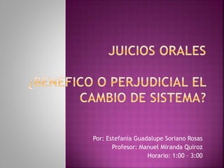 Por: Estefanía Guadalupe Soriano Rosas
Profesor: Manuel Miranda Quiroz
Horario: 1:00 – 3:00
 