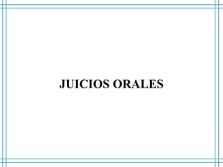 JUICIOS ORALES
 