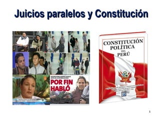 1111
Juicios paralelos y ConstituciónJuicios paralelos y Constitución
 
