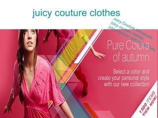 juicy couture clothes Juicy Couture Wholesale: juicy couture clothes, juicy couture clothing On Sale 