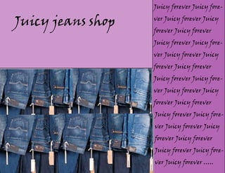 Juicy forever Juicy fore-

Juicy jeans shop   ver Juicy forever Juicy
                   forever Juicy forever
                   Juicy forever Juicy fore-
                   ver Juicy forever Juicy
                   forever Juicy forever
                   Juicy forever Juicy fore-
                   ver Juicy forever Juicy
                   forever Juicy forever
                   Juicy forever Juicy fore-
                   ver Juicy forever Juicy
                   forever Juicy forever
                   Juicy forever Juicy fore-
                   ver Juicy forever …..
 