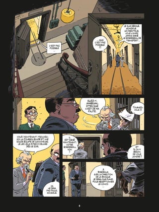 Cíest pas
possible
...
... mais
Cíest pas
possible
!?!
Je suis dÈsolÈ,
Monsieur
le Directeur.
Vous níavez
jamais signÈ
le bordereau de
transfert...
Allez-y,
MarÈchal.
Dites que
cíest de ma
faute.
Tournez-
vous !!!
Voil‡ ! maintenant, trouvez-
moi un fourgon blindÈ et une
solide Èquipe de convoyeurs.
je les veux ‡ pied díoeuvre
dËs ce soir.
Áa
ne sera
pas facile,
Monsieur.
Il
est signÈ
maintenant,
votre
bordereau,
non
?
et
Si on a
besoin
de vous
joindre ?
¿
Bordeaux.
Avec la direction
de la Banque.
Je serai sur place,
pour rÈceptionner
le convoi
...
6
 